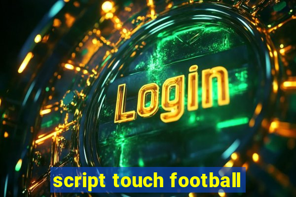 script touch football